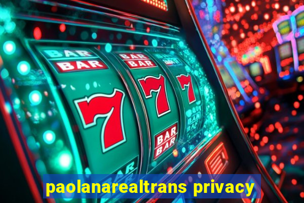 paolanarealtrans privacy